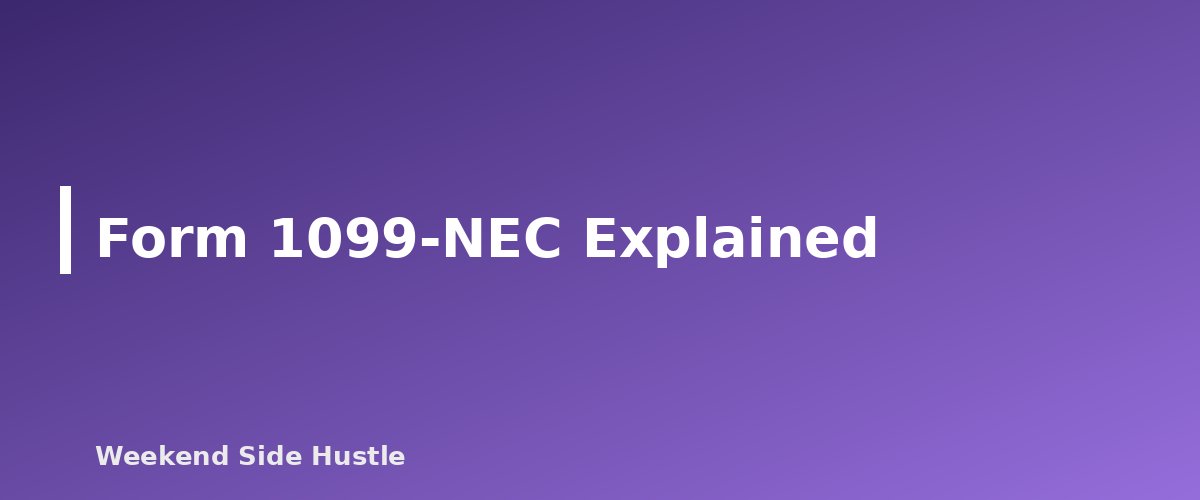 Form 1099-NEC Explained - section banner for 1099-NEC vs 1099-K for Side Hustles