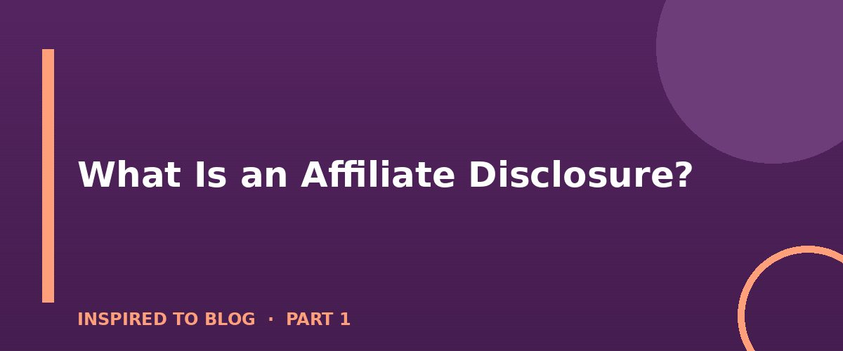 Section banner: What Is an Affiliate Disclosure?