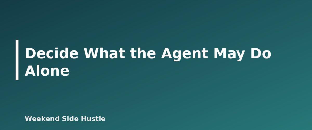 Decide What the Agent May Do Alone - illustration for A Safe Approval Workflow for AI Agents That Post for You