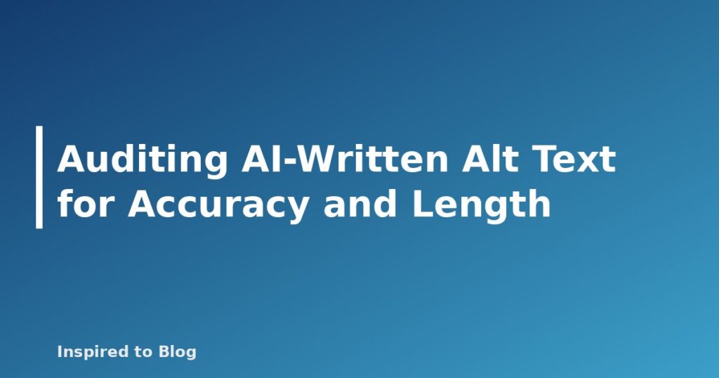 Auditing AI-Written Alt Text for Accuracy and Length