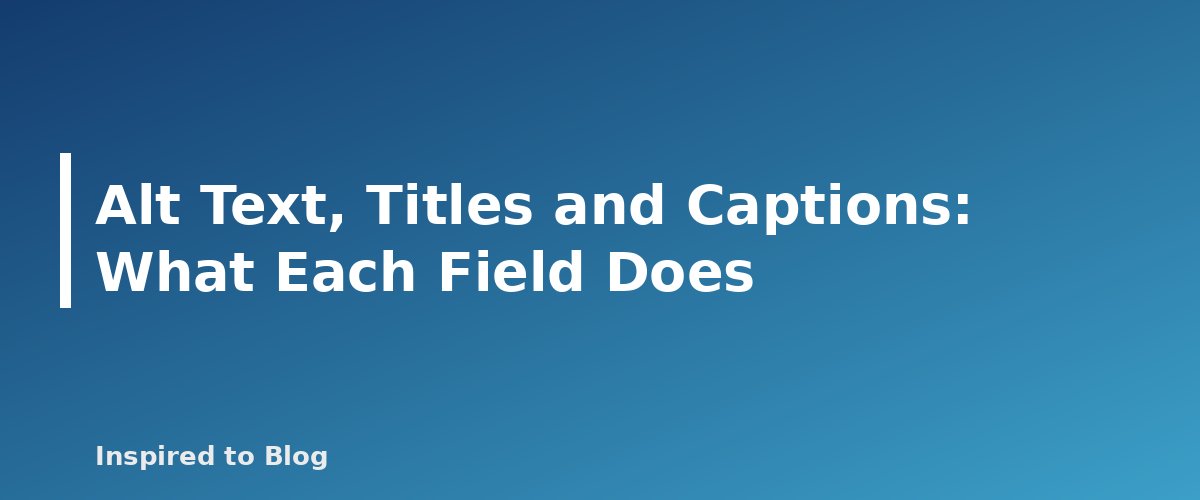 Alt Text, Titles and Captions: What Each Field Does - banner for Auditing AI-Written Alt Text for Accuracy and Length
