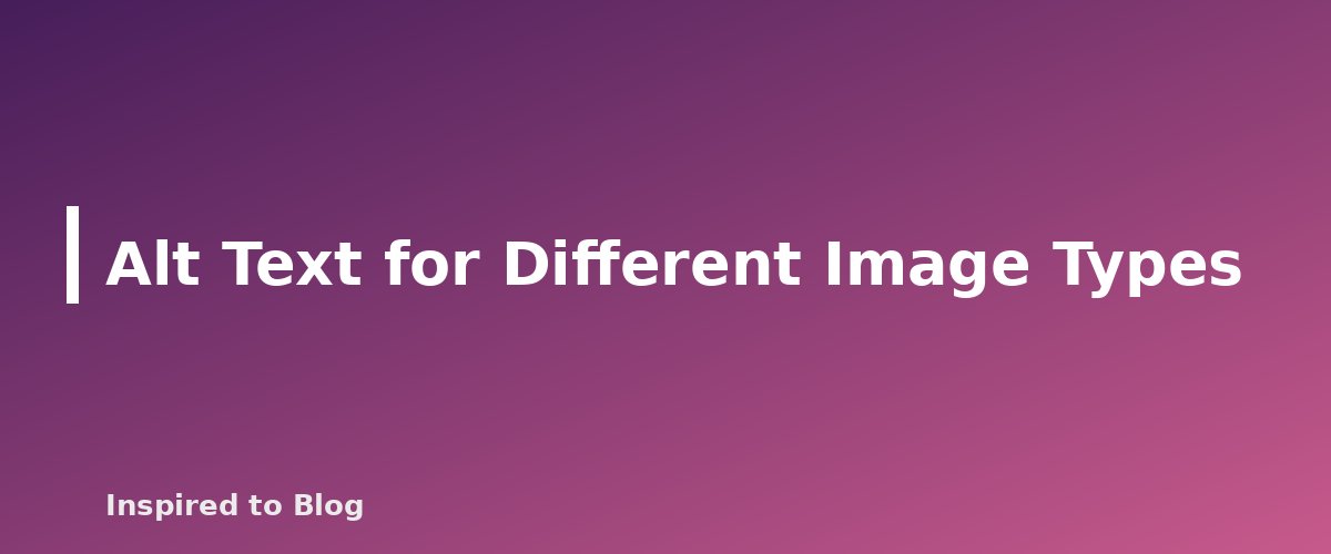 Alt Text for Different Image Types - banner for Auditing AI-Written Alt Text for Accuracy and Length