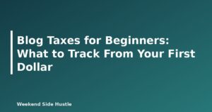 Blog Taxes for Beginners: What to Track From Your First Dollar