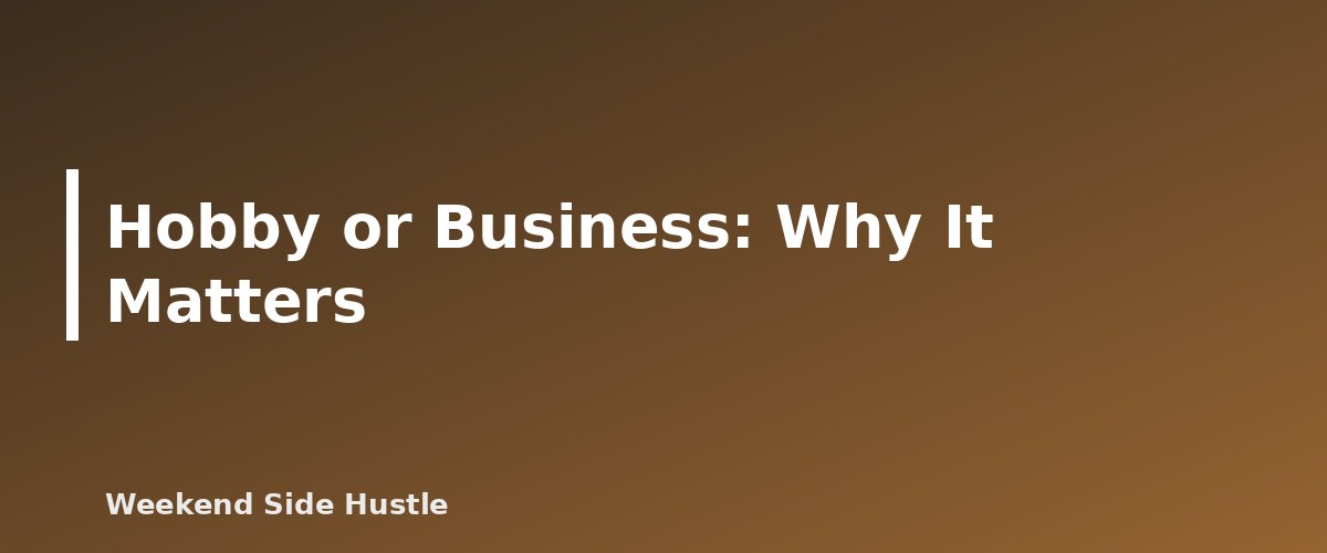 Hobby or Business: Why It Matters - illustration for Blog Taxes for Beginners: What to Track From Your First Dollar