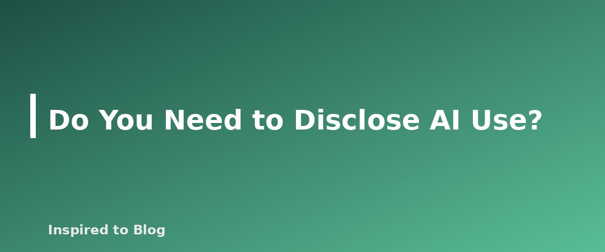 Do You Need to Disclose AI Use? - banner for Can AI Content Rank on Google? What Search Central Says