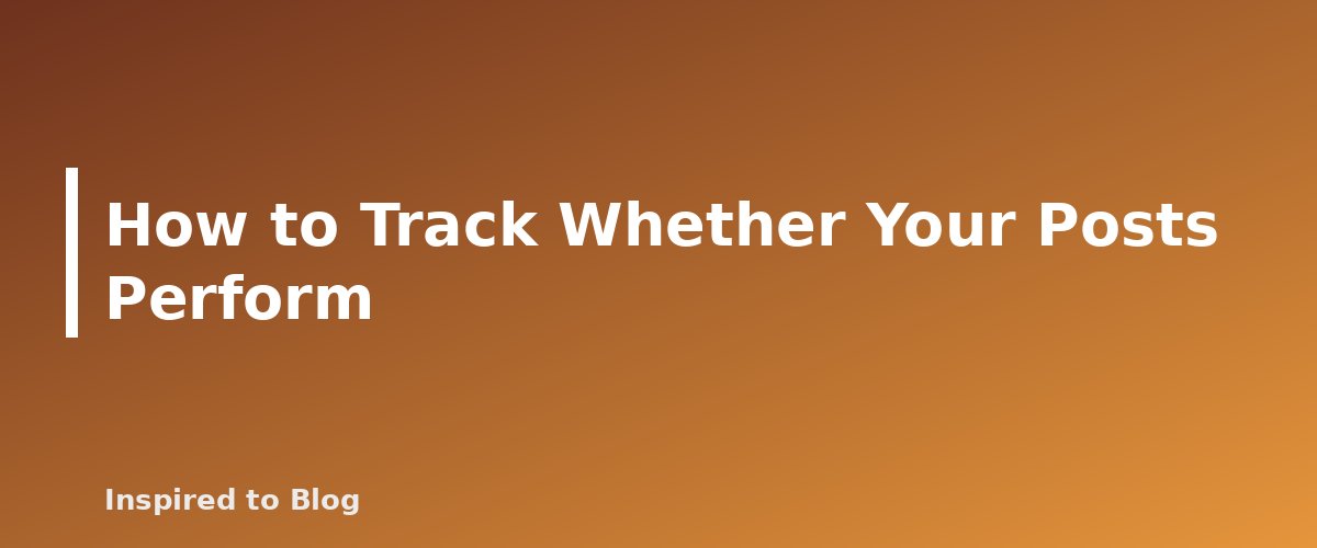 How to Track Whether Your Posts Perform - banner for Can AI Content Rank on Google? What Search Central Says