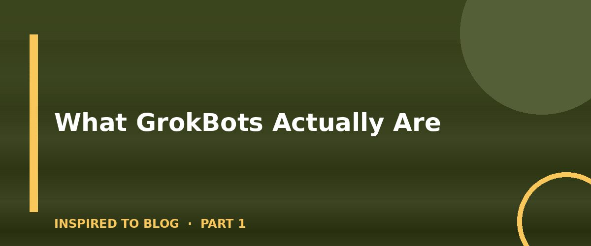 Section banner: What GrokBots Actually Are
