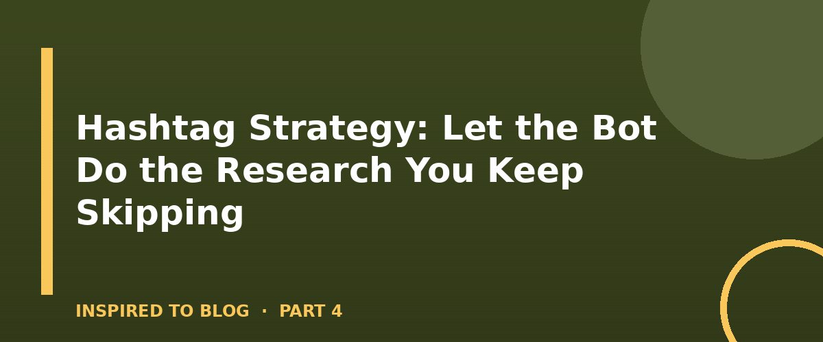 Section banner: Hashtag Strategy: Let the Bot Do the Research You Keep Skipping