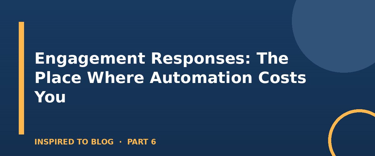 Section banner: Engagement Responses: The Place Where Automation Costs You