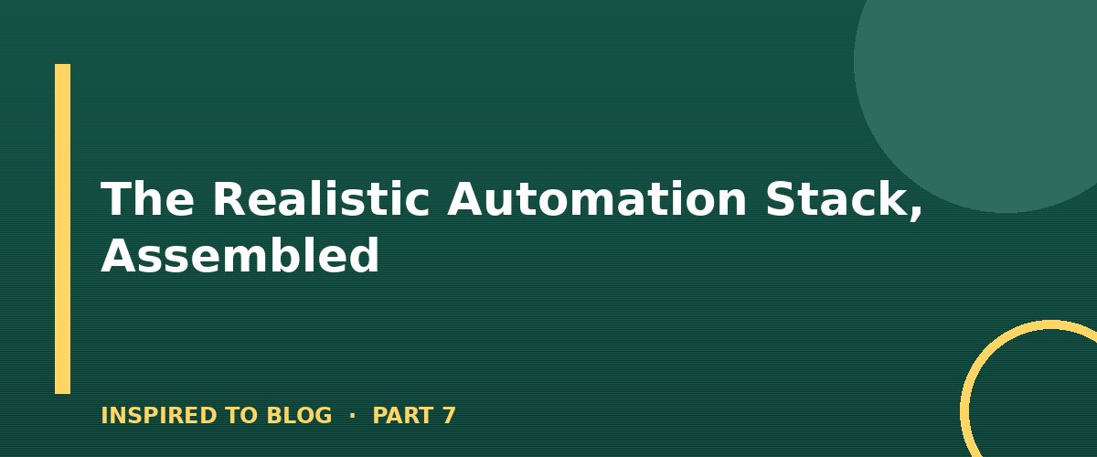 Section banner: The Realistic Automation Stack, Assembled