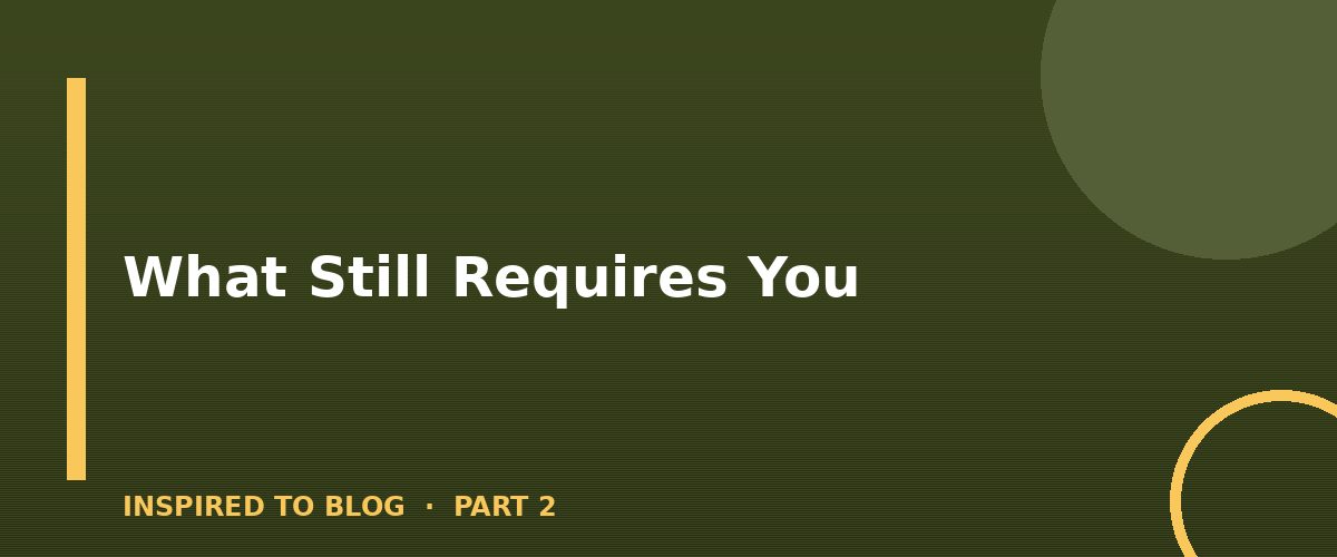 Section banner: What Still Requires You