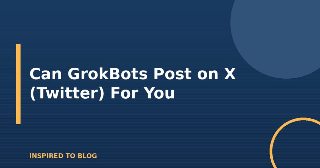 Can GrokBots Post on X (Twitter) For You