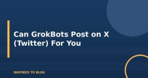 Can GrokBots Post on X (Twitter) For You