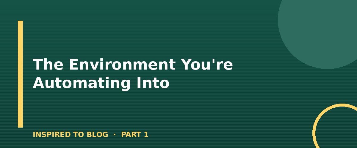 Section banner: The Environment You're Automating Into