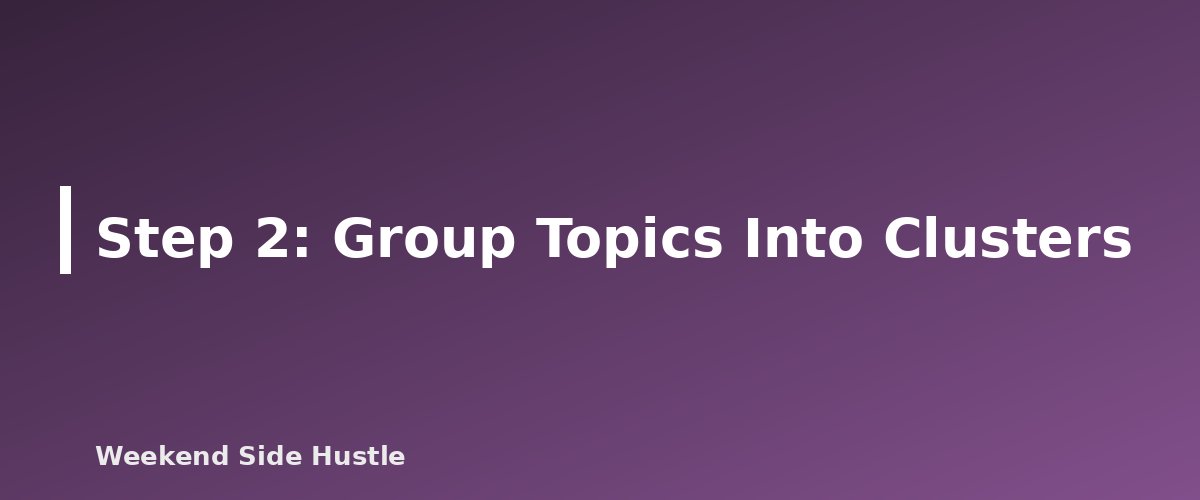 Step 2: Group Topics Into Clusters - illustration for Building a Content Calendar With AI Assistance: A Step-by-Step Workflow