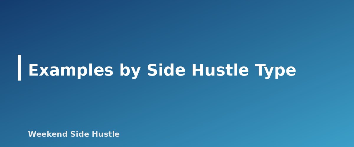 Examples by Side Hustle Type - section banner for Do You Need a Business License for a Side Hustle? Licenses, Permits and Registrations to Check