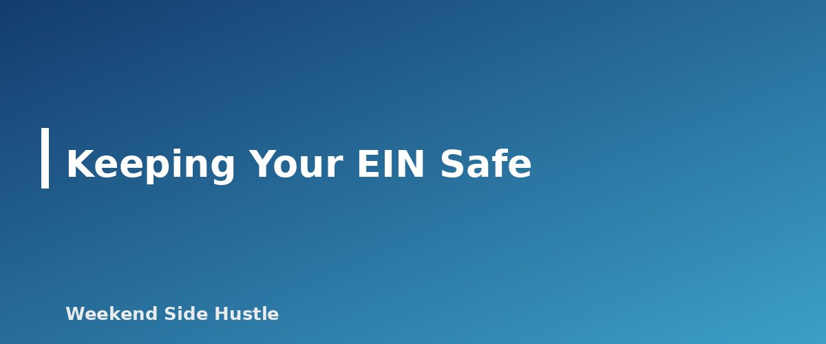 Keeping Your EIN Safe - section banner for Do You Need an EIN for a Side Hustle? When It Is Required and How to Get One Free