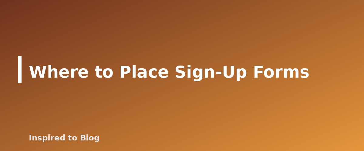 Where to Place Sign-Up Forms - illustration for Email List Basics for Bloggers: Start the Right Way