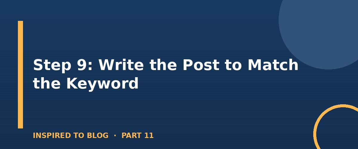 Section banner: Step 9: Write the Post to Match the Keyword