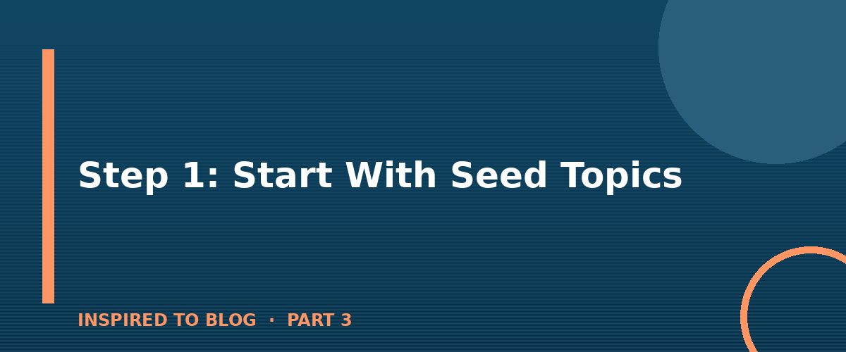 Section banner: Step 1: Start With Seed Topics