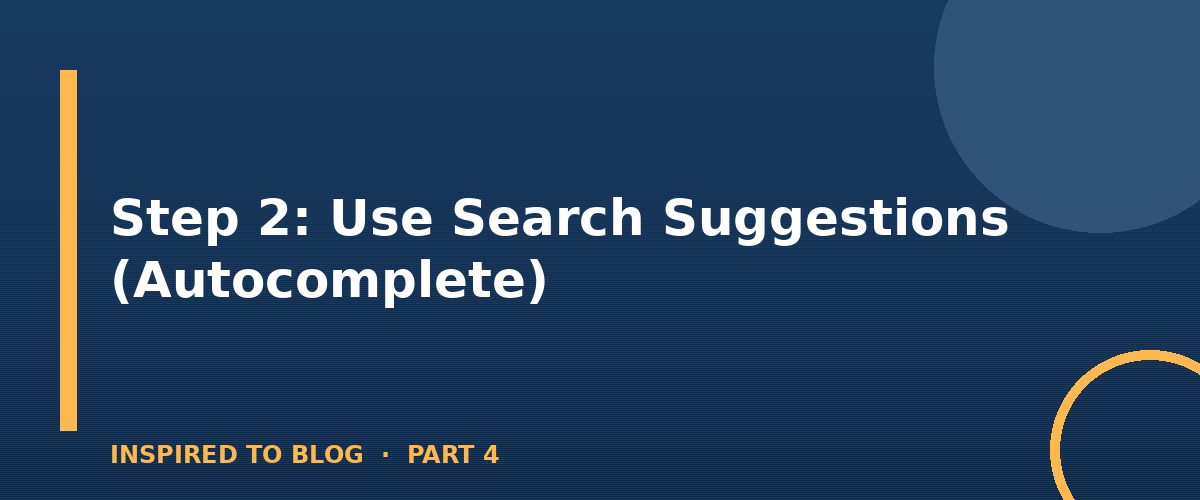 Section banner: Step 2: Use Search Suggestions (Autocomplete)