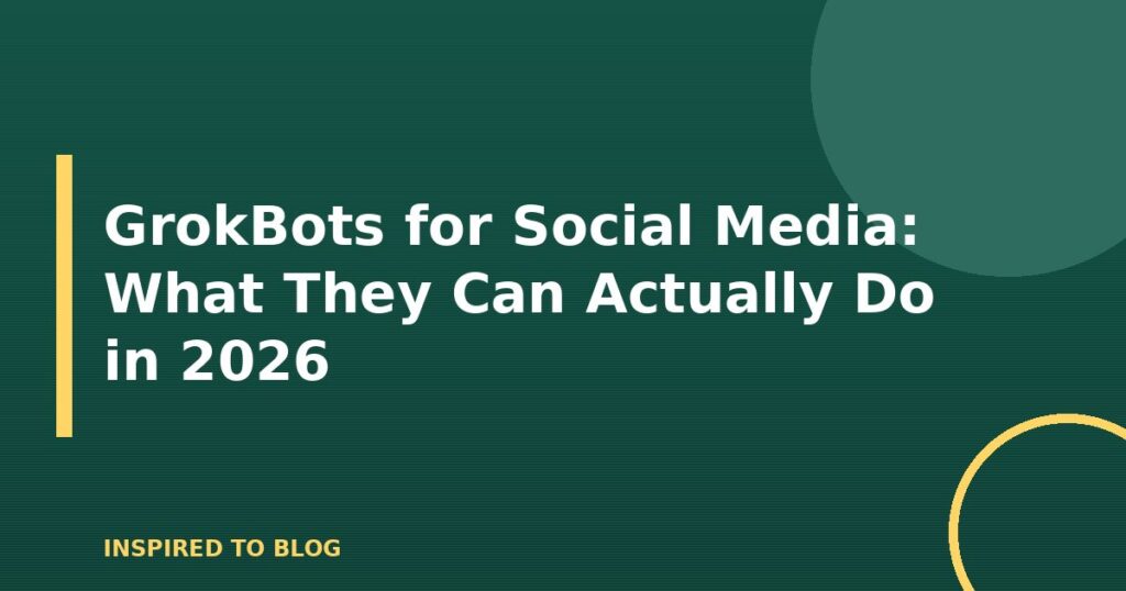 GrokBots for Social Media: What They Can Actually Do in 2026