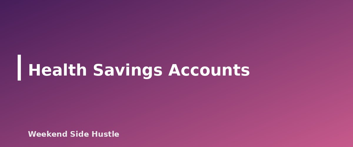 Health Savings Accounts - section banner for Health Insurance for Side Hustlers