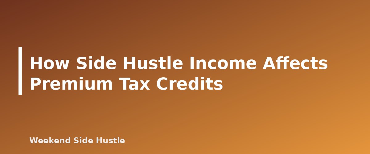 How Side Hustle Income Affects Premium Tax Credits - section banner for Health Insurance for Side Hustlers