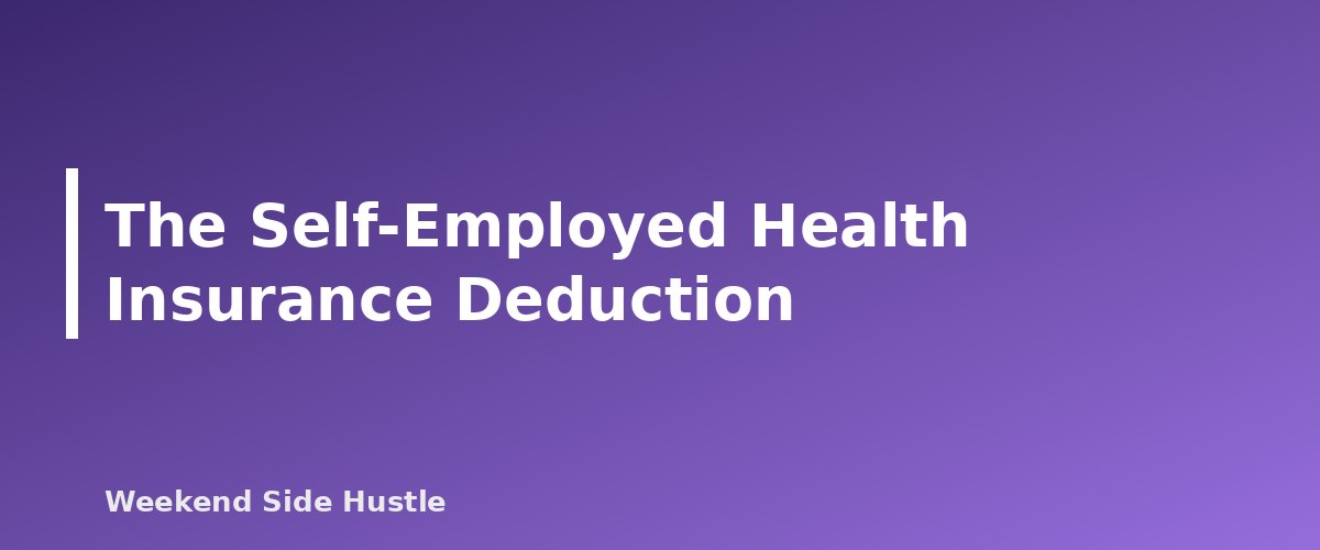 The Self-Employed Health Insurance Deduction - section banner for Health Insurance for Side Hustlers