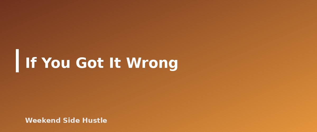 If You Got It Wrong - section banner for Hiring Help for Your Side Hustle