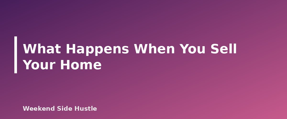 What Happens When You Sell Your Home - section banner for Home Office Deduction for Side Hustles