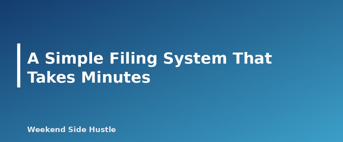 A Simple Filing System That Takes Minutes - section banner for How Long to Keep Side Hustle Records