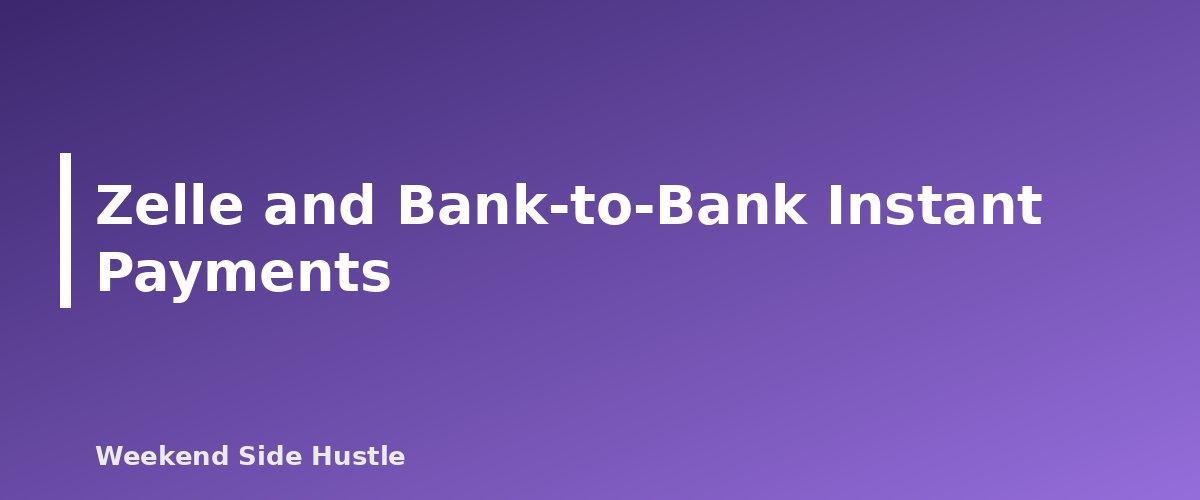 Zelle and Bank-to-Bank Instant Payments - section banner for How to Accept Payments for a Side Hustle
