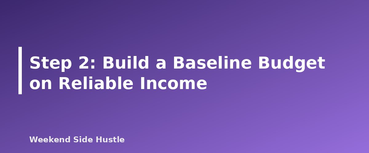 Step 2: Build a Baseline Budget on Reliable Income - section banner for How to Budget Irregular Side Hustle Income