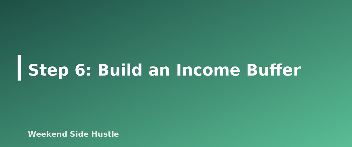 Step 6: Build an Income Buffer - section banner for How to Budget Irregular Side Hustle Income