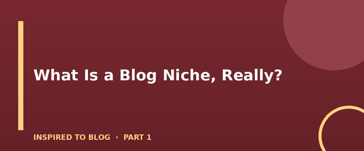 Section banner: What Is a Blog Niche, Really?