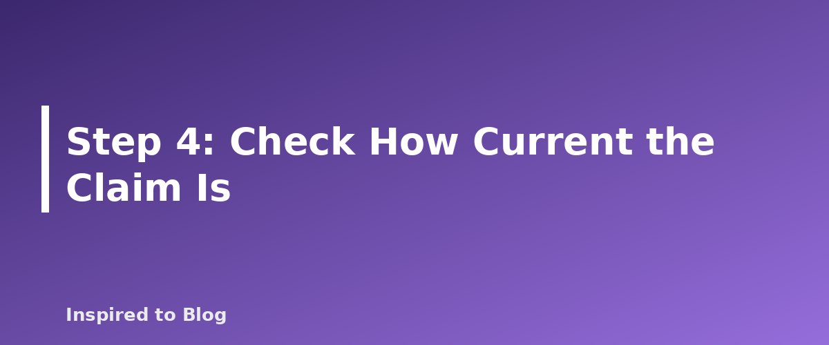 Step 4: Check How Current the Claim Is - banner for How to Fact-Check AI-Written Drafts