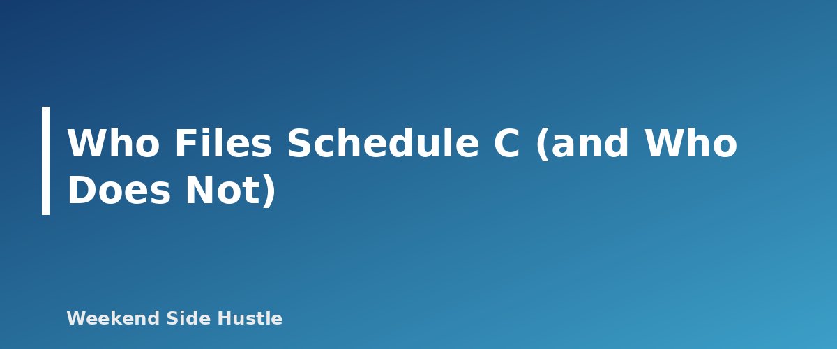 Who Files Schedule C (and Who Does Not) - section banner for How to Fill Out Schedule C for a Side Hustle