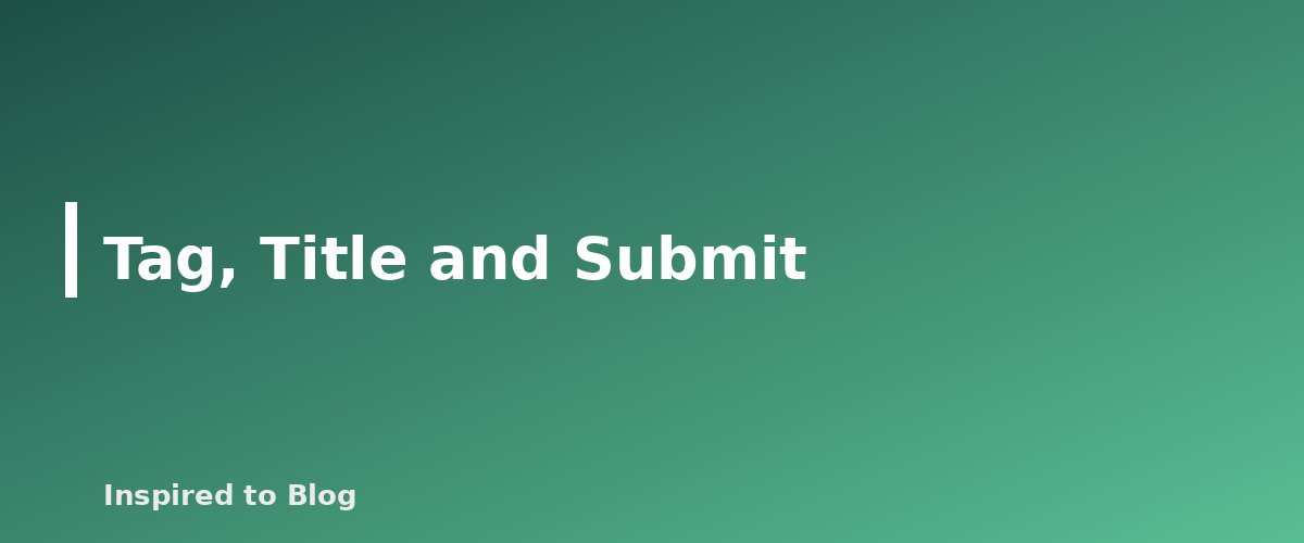 Tag, Title and Submit - banner for How to Film Shoppable Product Videos With a Phone