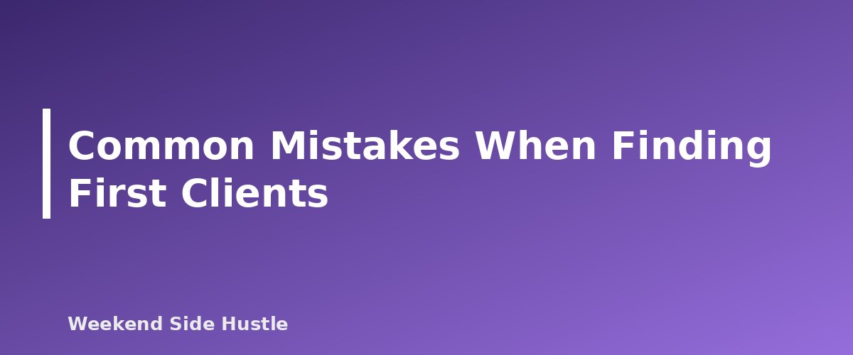 Common Mistakes When Finding First Clients - section banner for How to Find Your First Clients for a Service Side Hustle