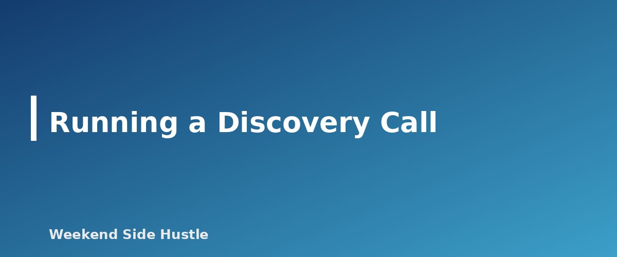 Running a Discovery Call - section banner for How to Find Your First Clients for a Service Side Hustle