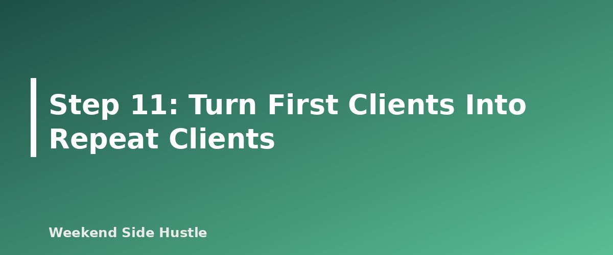 Step 11: Turn First Clients Into Repeat Clients - section banner for How to Find Your First Clients for a Service Side Hustle