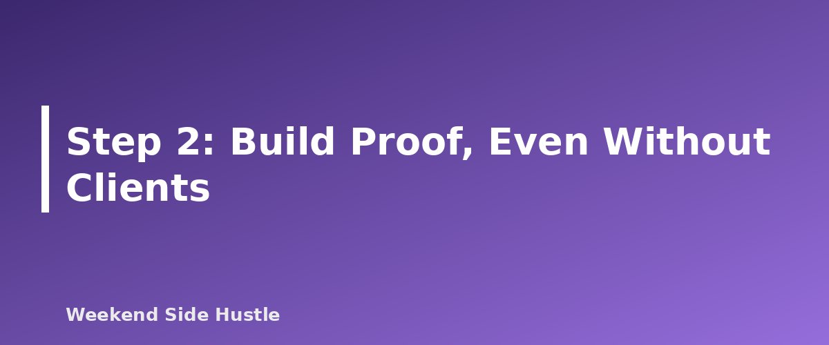 Step 2: Build Proof, Even Without Clients - section banner for How to Find Your First Clients for a Service Side Hustle