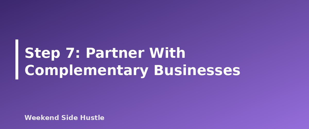 Step 7: Partner With Complementary Businesses - section banner for How to Find Your First Clients for a Service Side Hustle