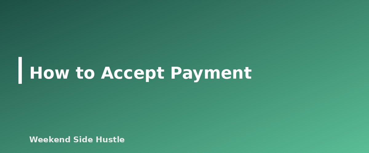 How to Accept Payment - section banner for How to Invoice Clients for Your Side Hustle and Get Paid on Time