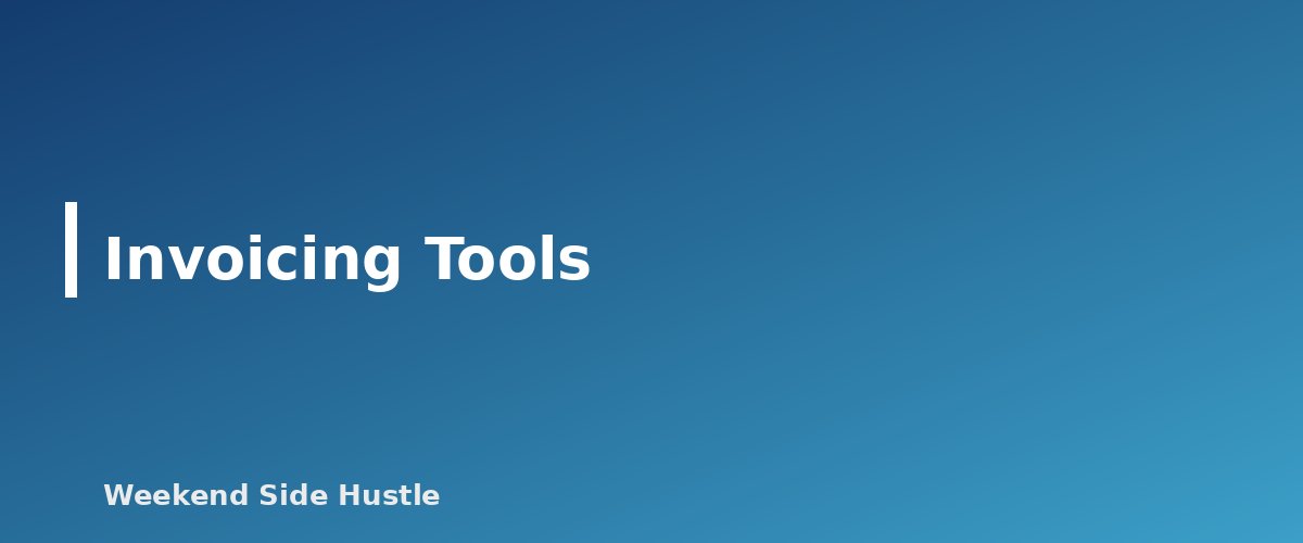 Invoicing Tools - section banner for How to Invoice Clients for Your Side Hustle and Get Paid on Time