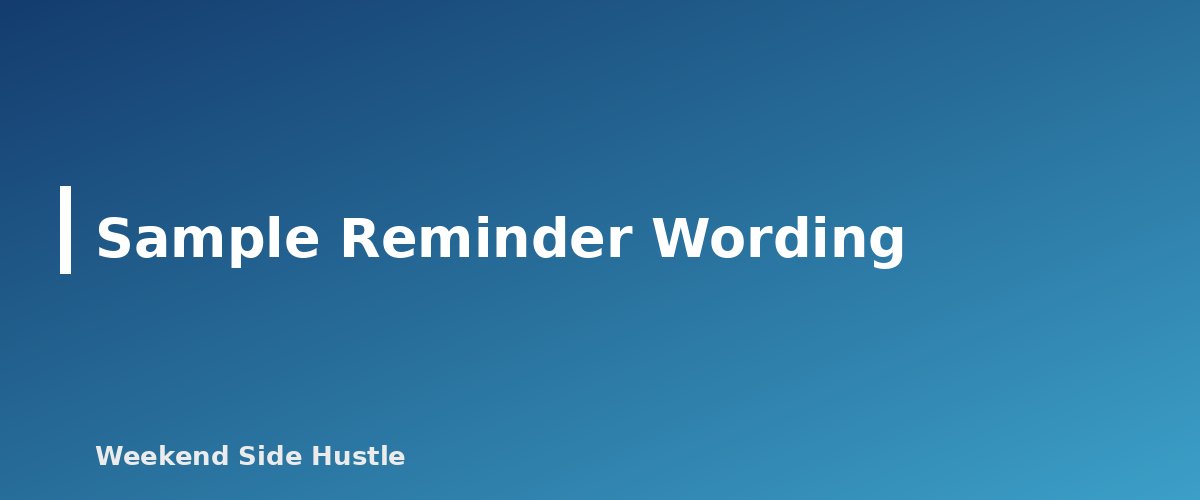 Sample Reminder Wording - section banner for How to Invoice Clients for Your Side Hustle and Get Paid on Time