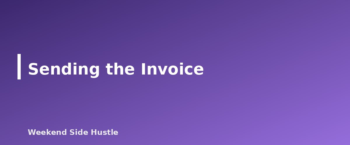 Sending the Invoice - section banner for How to Invoice Clients for Your Side Hustle and Get Paid on Time