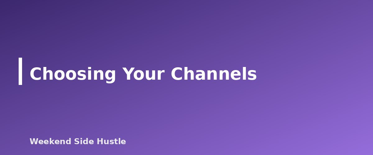 Choosing Your Channels - section banner for How to Market a Side Hustle for Free