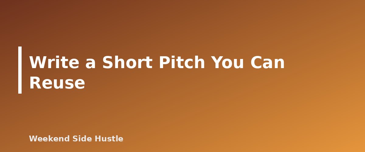 Write a Short Pitch You Can Reuse - section banner for How to Market a Side Hustle for Free